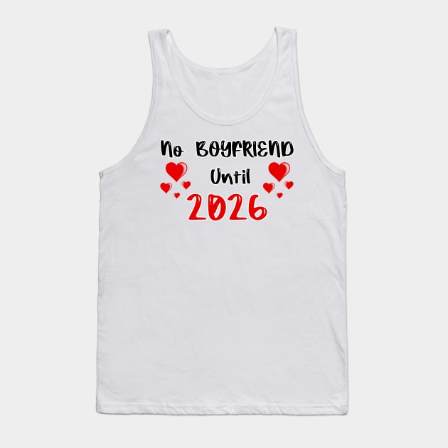 No Boyfriend Until 2026 Tank Top by FoolDesign